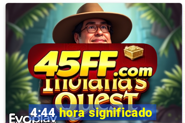4:44 hora significado